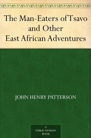 Read The Man-Eaters of Tsavo and Other East African Adventures - John Henry Patterson file in ePub