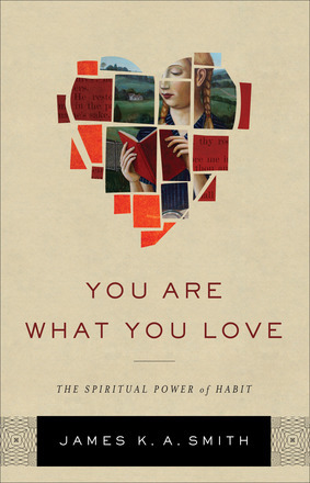 Read Online You Are What You Love: The Spiritual Power of Habit - James K.A. Smith file in ePub