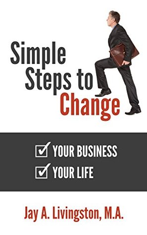 Download Simple Steps to Change: Your Business, Your Life - Jay Livingston | ePub