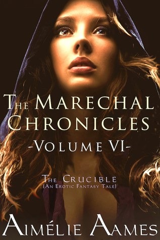 Download The Marechal Chronicles: Volume VI: The Crucible - Aimélie Aames file in PDF