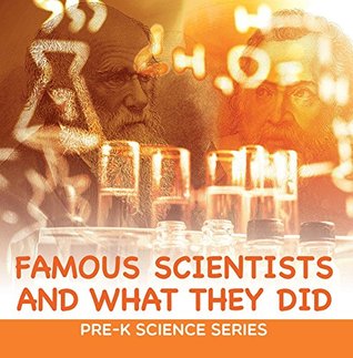 Read Online Famous Scientists and What They Did : Pre-K Science Series: Scientists for Kids Preschool Books (Children's Inventors Books) - Baby Professor file in PDF