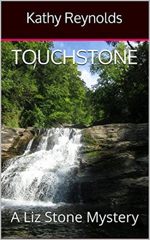 Read Touchstone: A Liz Stone Mystery (Liz Stone Mystery Series Book 2) - Kathy Reynolds | PDF