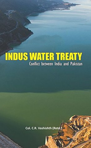 Download Indus Water Treaty Conflict between India and Pakistan - Col. C.R. Vashishth (Retd.) | PDF