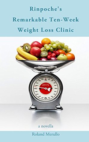 Read Rinpoche's Remarkable Ten-Week Weight Loss Clinic - Roland Merullo | PDF