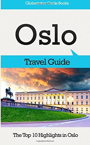 Read Online Oslo Travel Guide: The Top 10 Highlights in Oslo (Globetrotter Guide Books) - Marc Cook file in ePub