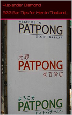 Download 300 Bar Tips for Men in Thailand: After hours bar advice for single men in Thailand - Alexander Diamond file in PDF