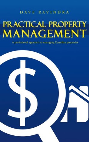Full Download Practical Property Management: A professional approach to managing Canadian properties - Dave Ravindra | PDF