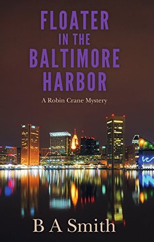Read Floater in the Baltimore Harbor (Robin Crane, #2) - B.A. Smith file in ePub