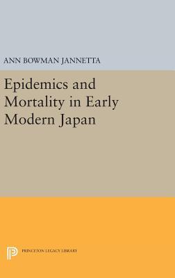 Read Online Epidemics and Mortality in Early Modern Japan - Ann Bowman Jannetta | ePub