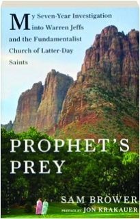 Read Prophet's Prey - My Seven-year Investigation Into Warren Jeffs And The Fundamentalist Church Of Latter-day Saints - Book - Sam Brower | ePub