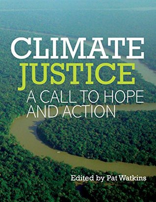 Download Climate Justice: A Call to Hope and Action: Issue Mission Study - Pat Watkins | PDF