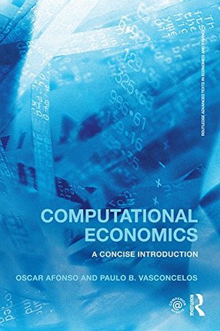 Read Computational Economics: A concise introduction (Routledge Advanced Texts in Economics and Finance) - Oscar Afonso | ePub