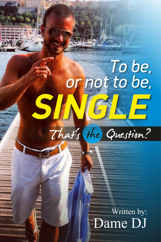 Full Download To Be or Not To Be Single? That's the Question? - Dame D.J. file in PDF