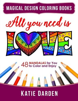 Read Online All You Need Is Love (Love Volume 1): 48 Mandalas for You to Color and Enjoy - Katie Darden | ePub