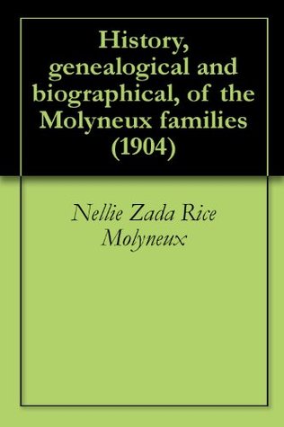 Download History, genealogical and biographical, of the Molyneux families (1904) - Nellie Zada Rice Molyneux | ePub