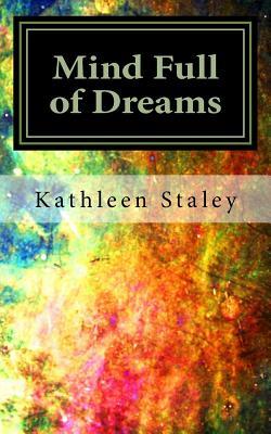 Read Mind Full of Dreams: A Collection of Short Stories - Kathleen Ann Staley file in PDF