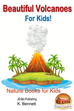 Download Beautiful Volcanoes For Kids! (Nature Books for Kids Book 6) - K. Bennett file in PDF