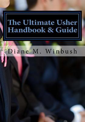 Full Download The Ultimate Usher Handbook & Guide: Fundamentals of Serving - Diane M. Winbush | ePub