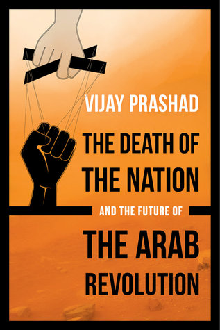 Read The Death of the Nation and the Future of the Arab Revolution - Vijay Prashad file in ePub