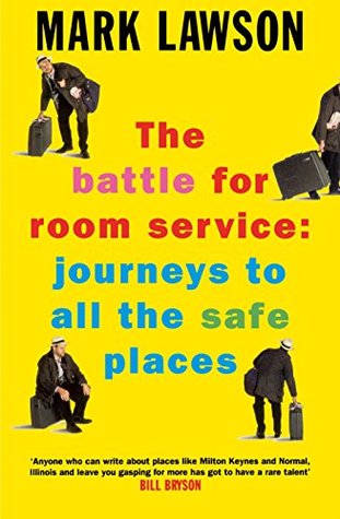 Download The Battle for Room Service: Journeys to All the Safe Places - Mark Lawson file in ePub