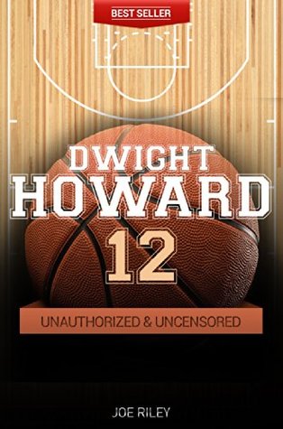 Full Download Dwight Howard - Basketball Unauthorized & Uncensored (All Ages Deluxe Edition with Videos) - Joe Riley file in ePub