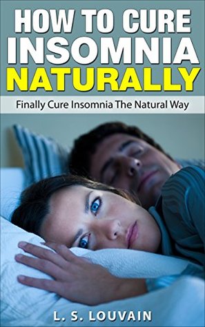 Read HOW TO BE HAPPY: How to Cure Insomnia Naturally (Finally Cure Insomnia The Natural Way) (Sleeplessness Anxiety Depression Good Night Sleep) - L.S. Louvain file in ePub