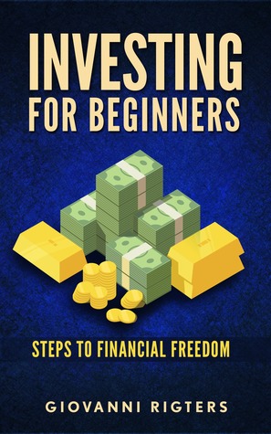 Download Investing for Beginners: Steps to financial freedom - Giovanni Rigters file in PDF