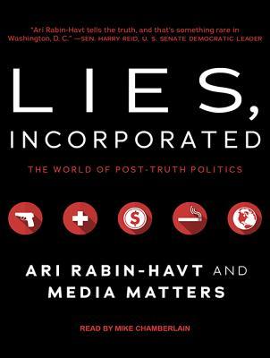 Download Lies, Incorporated: The World of Post-Truth Politics - Ari Rabin-Havt | PDF