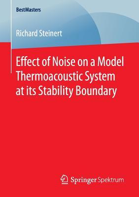 Full Download Effect of Noise on a Model Thermoacoustic System at Its Stability Boundary - Richard Steinert | ePub