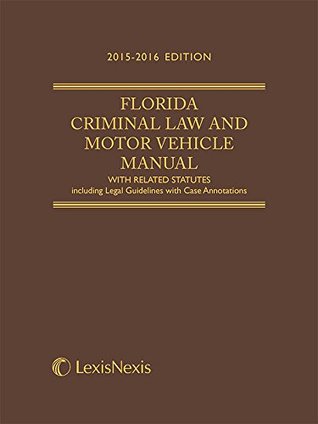 Read Florida Criminal Law and Motor Vehicle Manual, 2015-2016 Softcover Edition - Anonymous | ePub