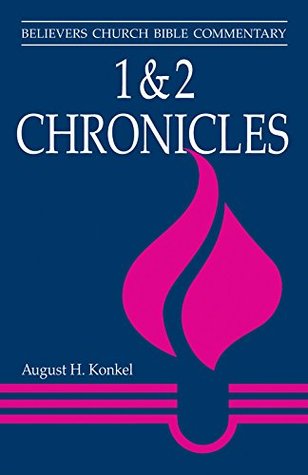 Read Online 1 & 2 Chronicles (Believers Church Bible Commentary) - August H. Konkel | ePub