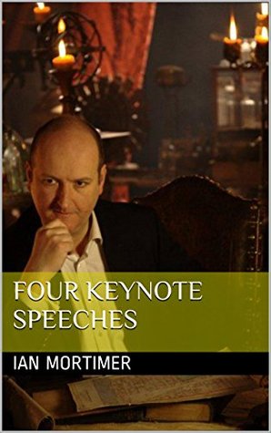 Full Download Four Keynote Speeches (Ian Mortimer Keynote Speeches) - Ian Mortimer file in PDF