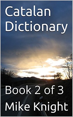 Download Catalan Dictionary: Book 2 of 3 (Essential Words Series 11) - Mike Knight file in PDF