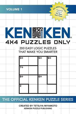 Download KenKen: 4x4 Puzzles Only: 200 Easy Logic Puzzles That Make You Smarter - KenKen Puzzle, LLC | ePub