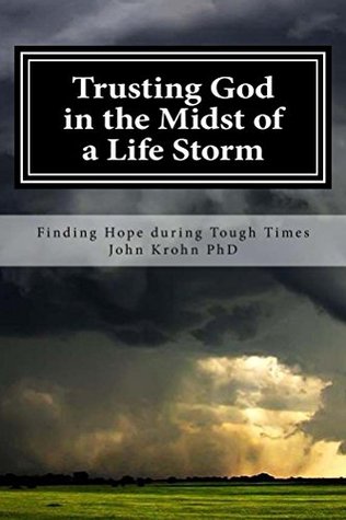 Full Download Trusting God in the Midst of a Life Storm: There comes a time in each of our lives when we will face a Life Storm. Discover how not to lose faith in the midst of the storm - John Krohn | ePub