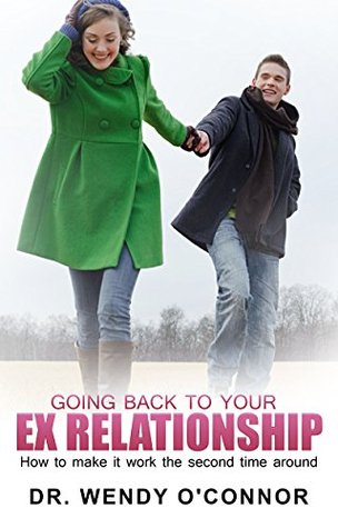 Read GOING BACK TO YOUR EX RELATIONSHIP: How to Make it Work the Second Time Around - Wendy O'Connor file in PDF