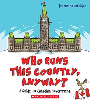 Read Online Who Runs This Country, Anyway?: A Guide to Canadian Government - Joanne Stanbridge | ePub