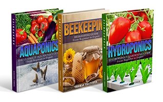 Read Online Self Sufficiency: Self Sufficiency Box Set - Hydroponics, Aquaponics & Beekeeping (Hydroponics, Aquaponics, Beekeeping, Self Sufficiency, Homesteading) - Thomas Thatcher file in PDF