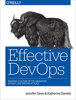 Full Download Effective DevOps: Building a Culture of Collaboration, Affinity, and Tooling at Scale - Jennifer Davis | ePub