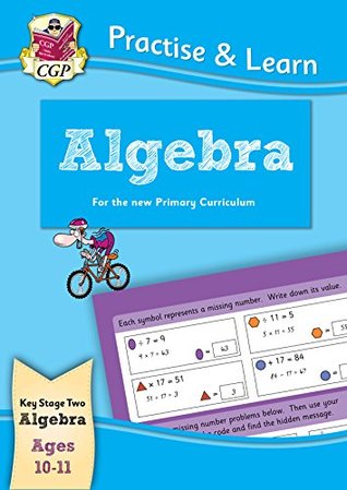 Download New Curriculum Practise & Learn: Algebra for Ages 10-11 (CGP KS2 Practise & Learn) - CGP Books | ePub