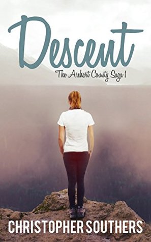 Read Online Descent: Her love will take him to the edge. (The Arehart County Saga Book 1) - Christopher Southers | ePub