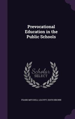 Read Prevocational Education in the Public Schools - Frank Mitchell Leavitt | ePub