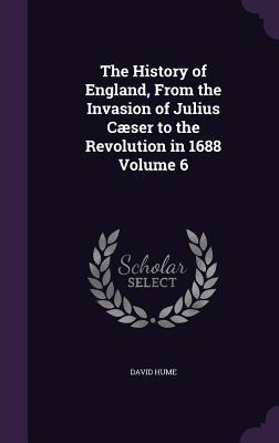 Download The History of England, from the Invasion of Julius Caeser to the Revolution in 1688 Volume 6 - David Hume | PDF