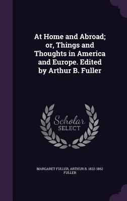 Full Download At Home and Abroad; Or, Things and Thoughts in America and Europe - Margaret Fuller file in PDF