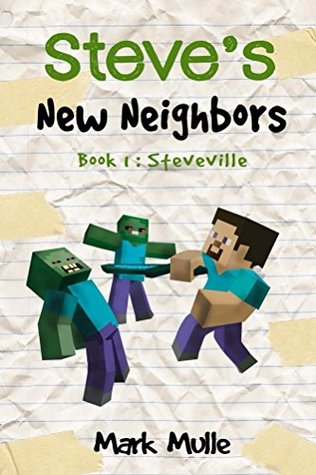 Full Download Steve's New Neighbors (Book 1): Steveville (An Unofficial Minecraft Diary Book for Kids Ages 9 - 12 (Preteen) - Mark Mulle file in PDF