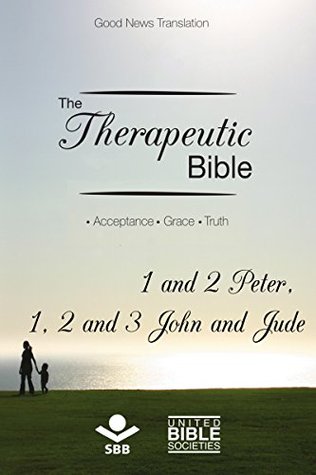 Download The Therapeutic Bible - 1 and 2 Peter, 1, 2 and 3 John and Jude: Acceptance • Grace • Truth - Sociedade Bíblica do Brasil file in PDF