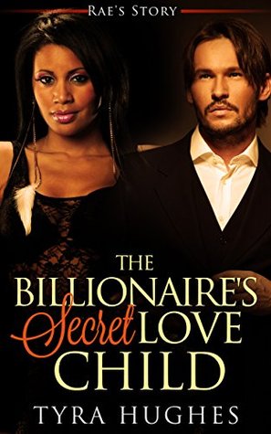 Full Download The Billionaire's Secret Love Child - Rae's Story - Tyra Hughes file in ePub