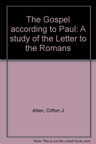 Download The Gospel according to Paul: A study of the Letter to the Romans - Clifton J Allen file in ePub