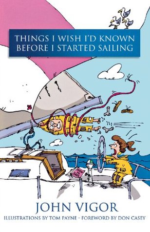 Read Online Things I Wish I'd Known Before I Started Sailing - John Vigor | PDF