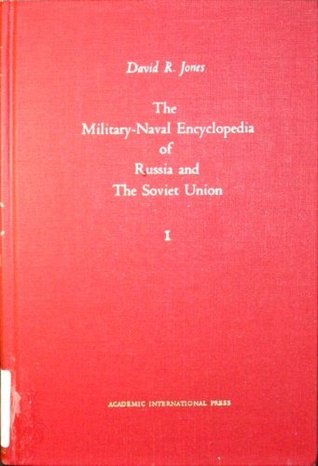 Download The Military-naval encyclopedia of Russia and the Soviet Union (The Academic International reference series) - David R. Jones | ePub